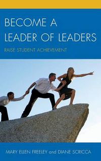 Cover image for Become a Leader of Leaders: Raise Student Achievement