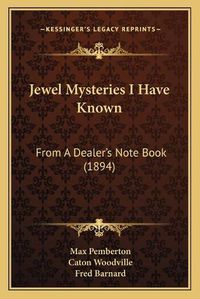 Cover image for Jewel Mysteries I Have Known: From a Dealer's Note Book (1894)