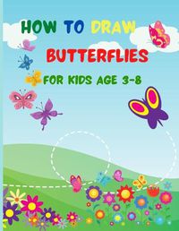 Cover image for How to Draw Butterflies for Kids Age 3-8