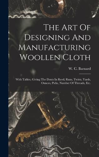 Cover image for The Art Of Designing And Manufacturing Woollen Cloth