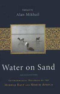 Cover image for Water on Sand: Environmental Histories of the Middle East and North Africa