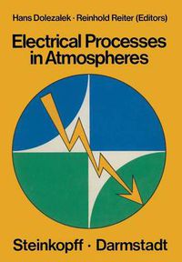 Cover image for Electrical Processes in Atmospheres: Proceedings of the Fifth International Conference on Atmospheric Electricity held at Garmisch-Partenkirchen (Germany), 2-7 September 1974