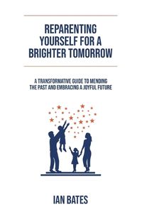 Cover image for Reparenting Yourself For a Brighter Tomorrow