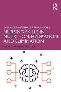 Cover image for Nursing Skills in Nutrition, Hydration and Elimination