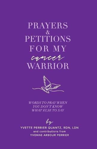 Cover image for Prayers & Petitions for My cancer Warrior: Words to pray when you don't know what else to day