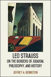 Cover image for Leo Strauss on the Borders of Judaism, Philosophy, and History