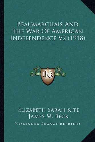 Beaumarchais and the War of American Independence V2 (1918)