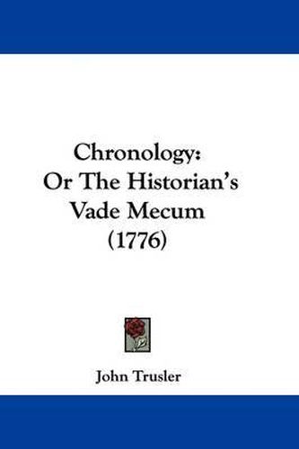Cover image for Chronology: Or The Historian's Vade Mecum (1776)