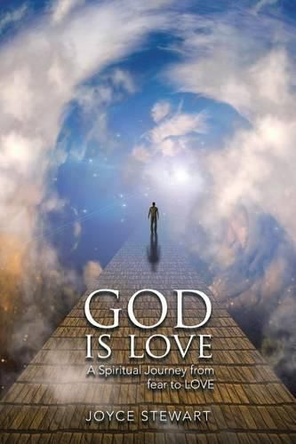 Cover image for God Is Love: A Spiritual Journey from Fear to Love