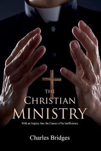 Cover image for The Christian Ministry: With an Inquiry Into the Causes of Its Inefficiency