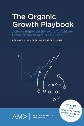 Cover image for The Organic Growth Playbook: Activate High-Yield Behaviors To Achieve Extraordinary Results - Every Time