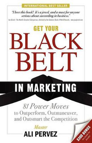 Cover image for Get Your Black Belt in Marketing: 81 Power Moves to Outperform, Outmaneuver, and Outsmart the Competition