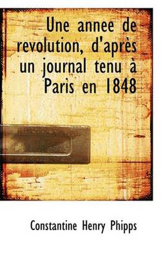 Cover image for Une Ann E de R Volution, D'Apr?'s Un Journal Tenu Paris En 1848