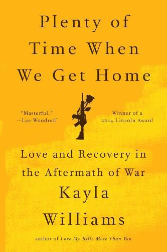 Cover image for Plenty of Time When We Get Home: Love and Recovery in the Aftermath of War