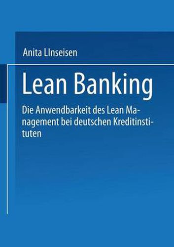 Cover image for Lean Banking: Die Anwendbarkeit Des Lean Management Bei Deutschen Kreditinstituten