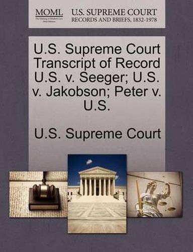 Cover image for U.S. Supreme Court Transcript of Record U.S. V. Seeger; U.S. V. Jakobson; Peter V. U.S.