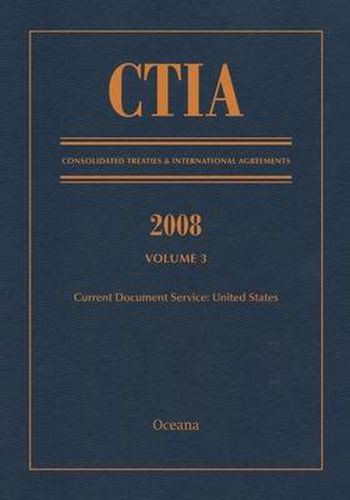 Cover image for CTIA: Consolidated Treaties & International Agreements 2008 Vol 3: Issued January 2010