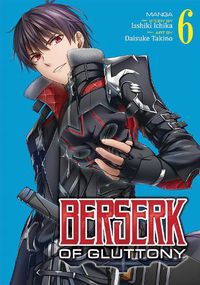 Cover image for Berserk of Gluttony (Manga) Vol. 6
