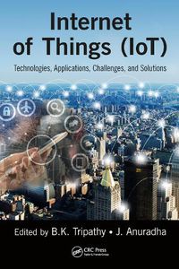 Cover image for Internet of Things (IoT): Technologies, Applications, Challenges, and Solutions