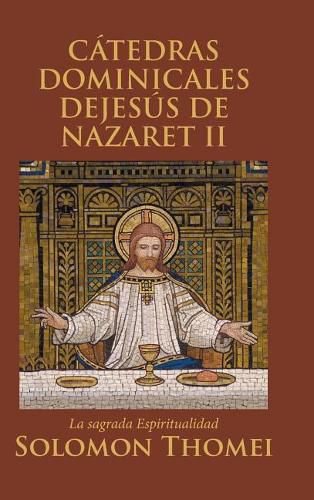 Cover image for Catedras Dominicales Dejesus de Nazaret II: La sagrada Espiritualidad