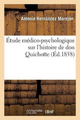 Cover image for Etude Medico-Psychologique Sur l'Histoire de Don Quichotte