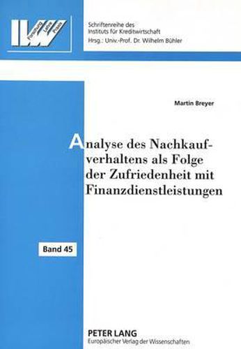 Cover image for Analyse Des Nachkaufverhaltens ALS Folge Der Zufriedenheit Mit Finanzdienstleistungen