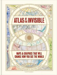 Cover image for Atlas of the Invisible: Maps & Graphics That Will Change How You See the World