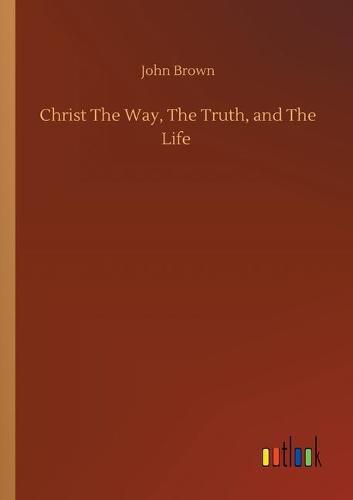 Cover image for Christ The Way, The Truth, and The Life