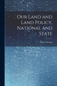 Cover image for Our Land and Land Policy, National and State