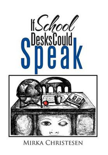 Cover image for If School Desks Could Speak