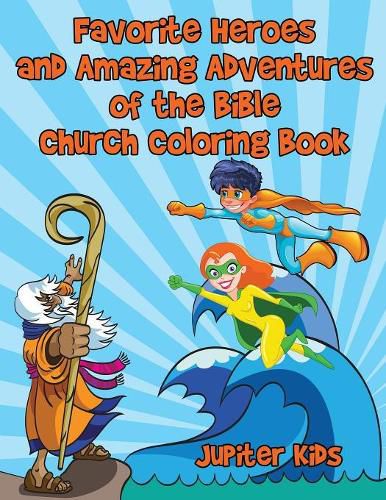 Cover image for Favorite Heroes and Amazing Adventures of the Bible Church Coloring Book