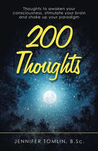 Cover image for 200 Thoughts: Thoughts to Awaken Your Consciousness, Stimulate Your Brain and Shake up Your Paradigm