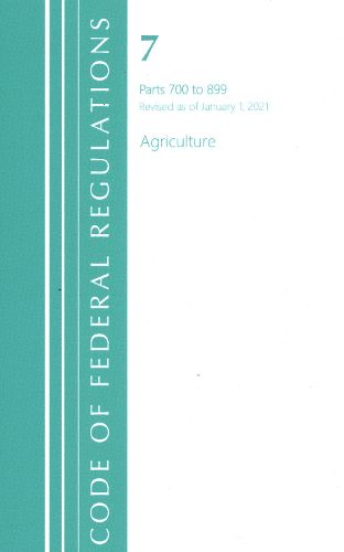 Cover image for Code of Federal Regulations, Title 07 Agriculture 700-899, Revised as of January 1, 2021