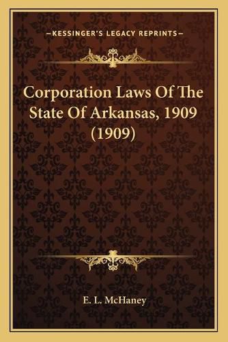 Cover image for Corporation Laws of the State of Arkansas, 1909 (1909)