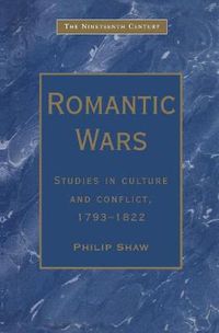 Cover image for Romantic Wars: Studies in Culture and Conflict, 1793-1822