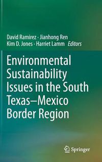 Cover image for Environmental Sustainability Issues in the South Texas-Mexico Border Region