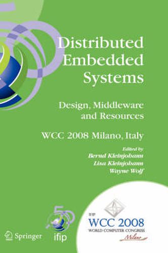 Distributed Embedded Systems: Design, Middleware and Resources: IFIP 20th World Computer Congress, TC10 Working Conference on Distributed and Parallel Embedded Systems (DIPES 2008), September 7-10, 2008, Milano, Italy