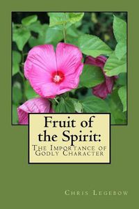 Cover image for Fruit of the Spirit: The Importance of Godly Character