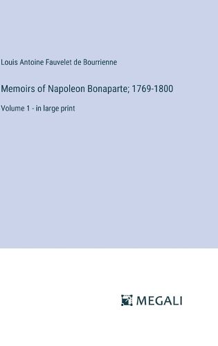 Cover image for Memoirs of Napoleon Bonaparte; 1769-1800