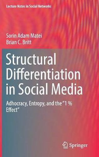 Structural Differentiation in Social Media: Adhocracy, Entropy, and the  1 % Effect