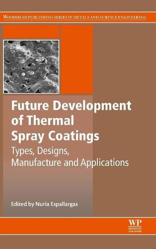 Cover image for Future Development of Thermal Spray Coatings: Types, Designs, Manufacture and Applications