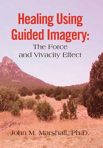 Cover image for Healing Using Guided Imagery: The Force and Vivacity Effect