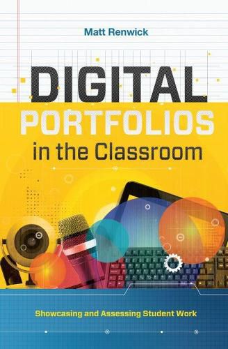 Cover image for Digital Portfolios in the Classroom: Showcasing and Assessing Student Work