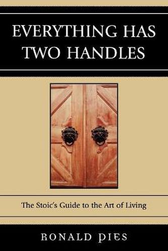 Cover image for Everything Has Two Handles: The Stoic's Guide to the Art of Living