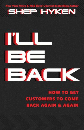 Cover image for I'll Be Back: How to Get Customers to Come Back Again & Again