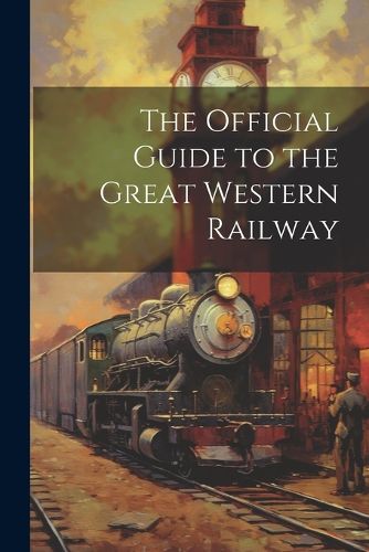 Cover image for The Official Guide to the Great Western Railway