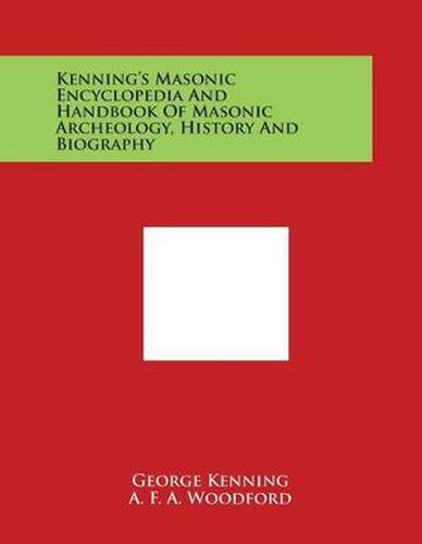 Cover image for Kenning's Masonic Encyclopedia and Handbook of Masonic Archeology, History and Biography