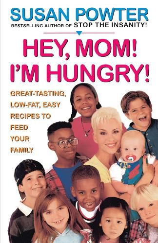 Cover image for Hey Mom! I'm Hungry!: Great-Tasting, Low-Fat, Easy Recipes to Feed Your Family