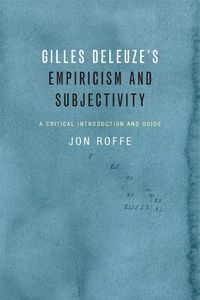 Cover image for Gilles Deleuze's Empiricism and Subjectivity: A Critical Introduction and Guide
