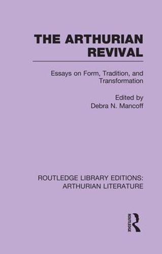 Cover image for The Arthurian Revival: Essays on Form, Tradition, and Transformation